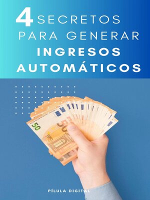 cover image of 4 Secretos para generar ingresos automáticos